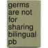 Germs Are Not for Sharing Bilingual Pb