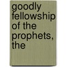 Goodly Fellowship of the Prophets, The by Christopher Seitz