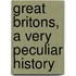 Great Britons, a Very Peculiar History