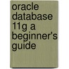 Oracle Database 11G a Beginner's Guide door Michael Abbey