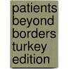 Patients Beyond Borders Turkey Edition door Josef Woodman