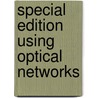 Special Edition Using Optical Networks door Ravi