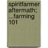 Spiritfarmer Aftermath; ...Farming 101