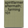 Spiritfarmer Aftermath; ...Farming 101 door Hugh Mann