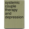 Systemic Couple Therapy and Depression by Elsa Jones