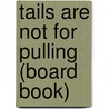 Tails Are Not for Pulling (Board Book) door Elizabeth Verdick