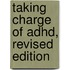 Taking Charge Of Adhd, Revised Edition