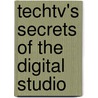 Techtv's Secrets of the Digital Studio door Jim Louderback