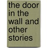 The Door in the Wall and Other Stories door H. Georges Wells