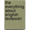 The Everything About English Textbook! door Evan Higgins