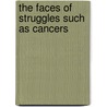 The Faces of Struggles Such As Cancers by Alfancena Millicent Barrett