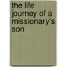 The Life Journey of a Missionary's Son door Albert E. Barnes