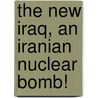 The New Iraq, an Iranian Nuclear Bomb! door Mohamed Siddig