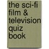 The Sci-Fi Film & Television Quiz Book