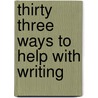 Thirty Three Ways to Help with Writing by Raewyn Hickey