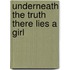 Underneath the Truth There Lies a Girl