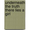 Underneath the Truth There Lies a Girl door Shaquana Nicole Jackson