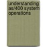 Understanding As/400 System Operations