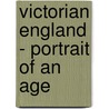 Victorian England - Portrait of an Age door G.M. Young