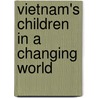 Vietnam's Children in a Changing World door Prof. Rachel Burr