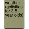 Weather (Activities for 3-5 Year Olds) by Sue Pearce
