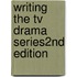 Writing The Tv Drama Series2nd Edition
