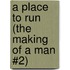 A Place to Run (The Making of a Man #2)