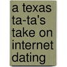 A Texas Ta-Ta's Take on Internet Dating door Penny Mahon