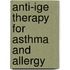 Anti-Ige Therapy for Asthma and Allergy