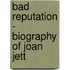 Bad Reputation - Biography of Joan Jett