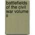 Battlefields Of The Civil War Volume Ii