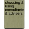 Choosing & Using Consultants & Advisers door Harold Lewis