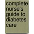 Complete Nurse's Guide to Diabetes Care