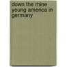 Down the Rhine Young America in Germany door Professor Oliver Optic