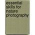 Essential Skills for Nature Photography