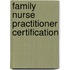 Family Nurse Practitioner Certification