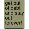 Get Out of Debt and Stay Out - Forever! door Lyn Funnell