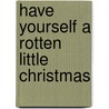 Have Yourself a Rotten Little Christmas door Jl Oiler