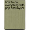 How to Do Everything with Php and Mysql door Vikram Vaswani