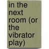 In the Next Room (Or the Vibrator Play) door Sarah Ruhl
