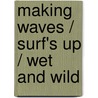Making Waves / Surf's Up / Wet And Wild by Karen Anders