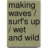 Making Waves / Surf's Up / Wet And Wild door Karen Anders