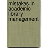 Mistakes in Academic Library Management door Jr. Jack E. Fritts