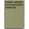 Mobile Satellite Communication Networks door Y. Fun Hu