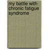 My Battle with Chronic Fatigue Syndrome door Beckie Butcher