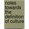 Notes Towards the Definition of Culture door Thomas Stearns Eliot