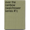 Over the Rainbow (Watchtower Series #1) by Anna Marie May