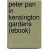 Peter Pan in Kensington Gardens (Ebook) door James Matthew Barrie