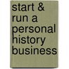 Start & Run a Personal History Business door Jennifer Campbell