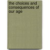 The Choices and Consequences of Our Age by Dean Gualco